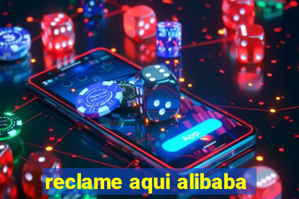 reclame aqui alibaba